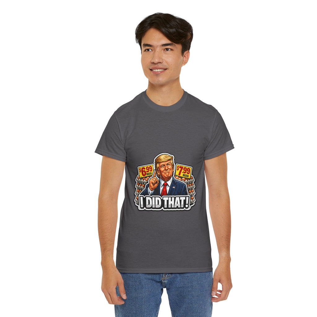 T-shirt— "I Did That!" EGGS UNISEX HEAVY COTTON TEE