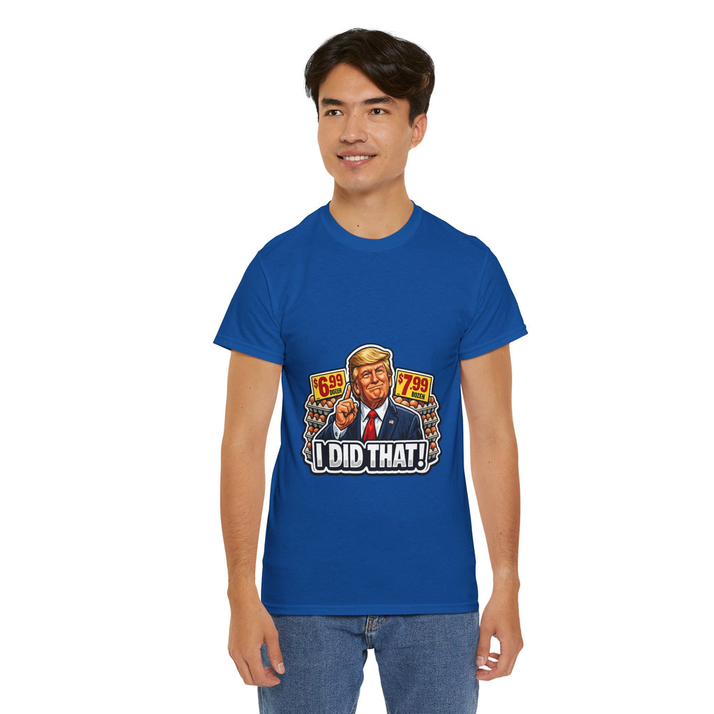 T-shirt— "I Did That!" EGGS UNISEX HEAVY COTTON TEE