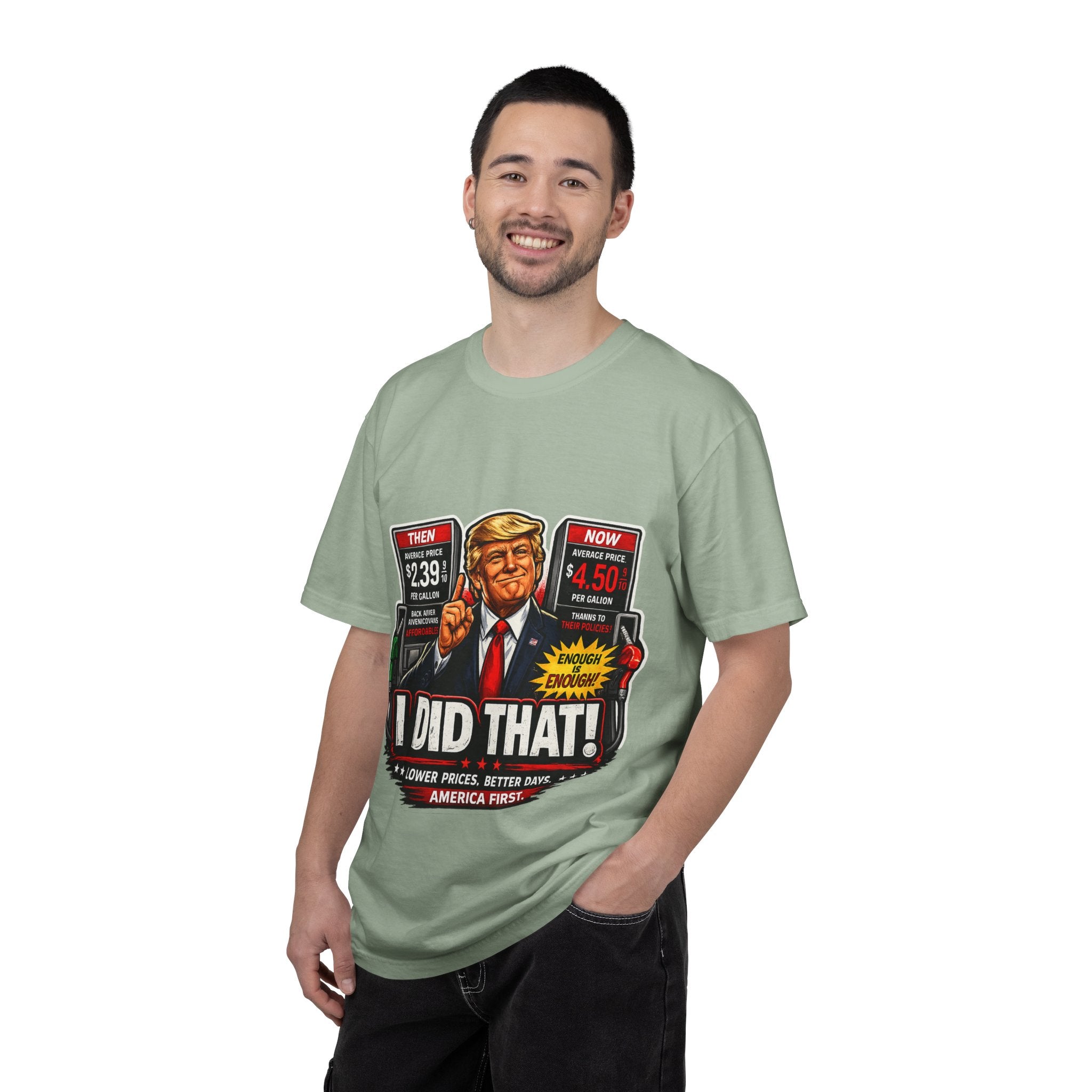 T-Shirt — "I Did That!" Gas Prices UNISEX GARMENT- DYED T-SHIRT