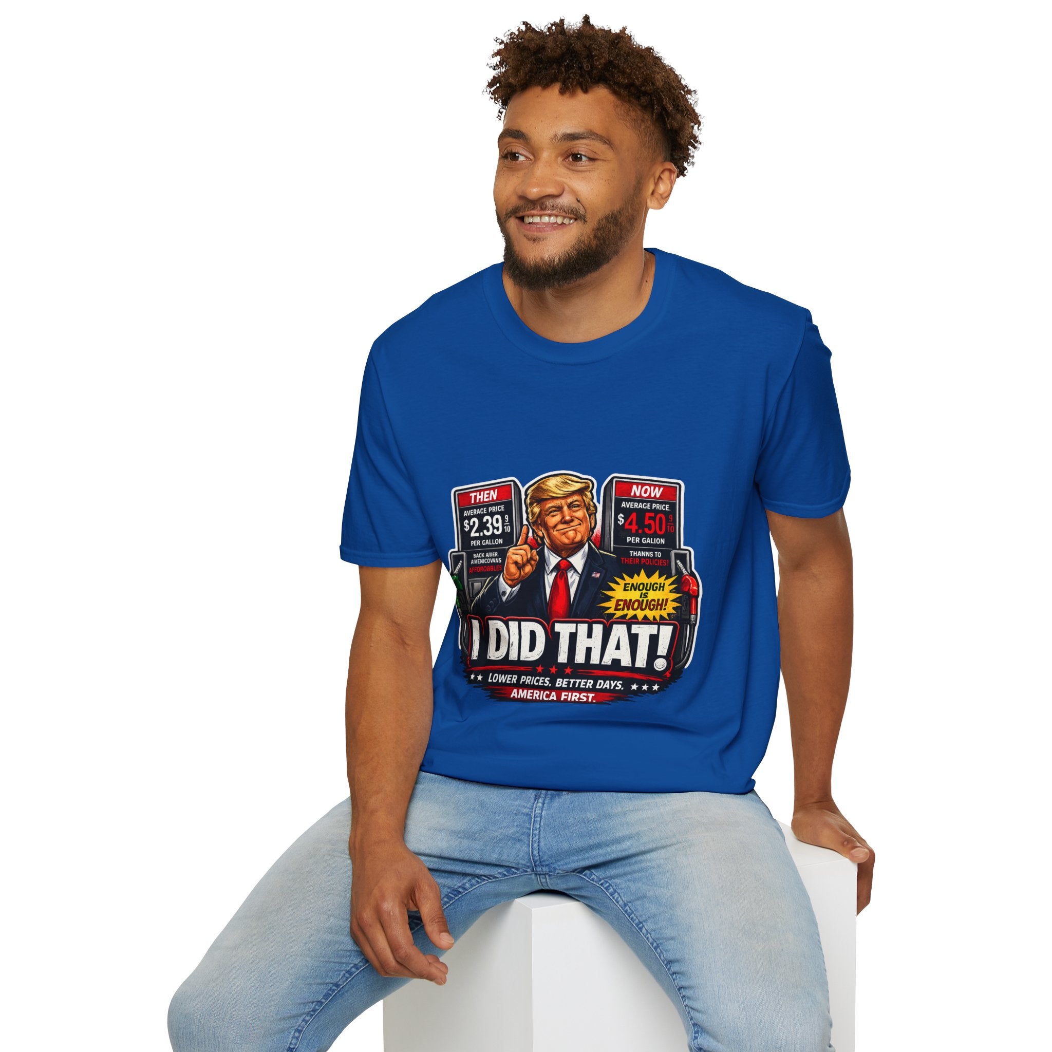 T-Shirt — "I Did That!" Gas Prices UNISEX SOFTSTYLE
