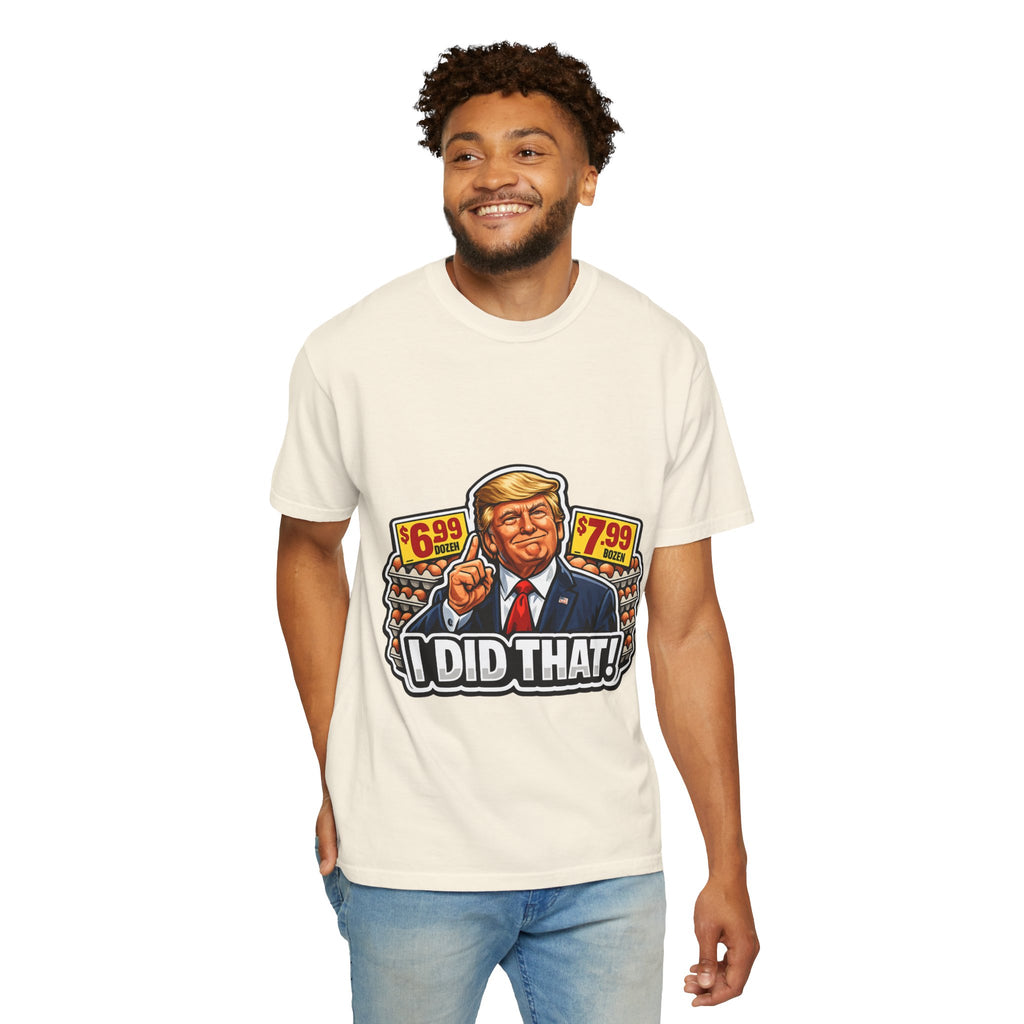 T-Shirt — 'I DID THAT!' EGGS UNISEX GARMENT- DYED T-SHIRT