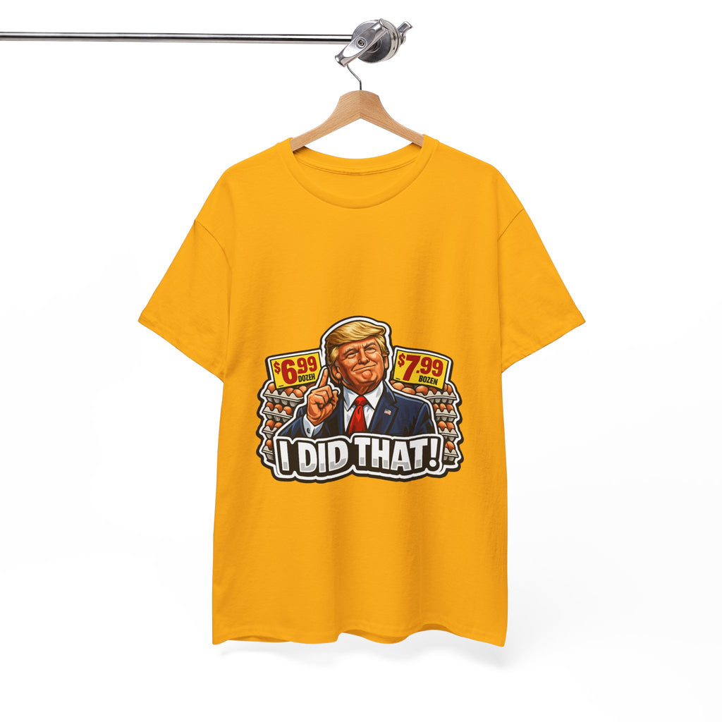 T-shirt— "I Did That!" EGGS UNISEX HEAVY COTTON TEE