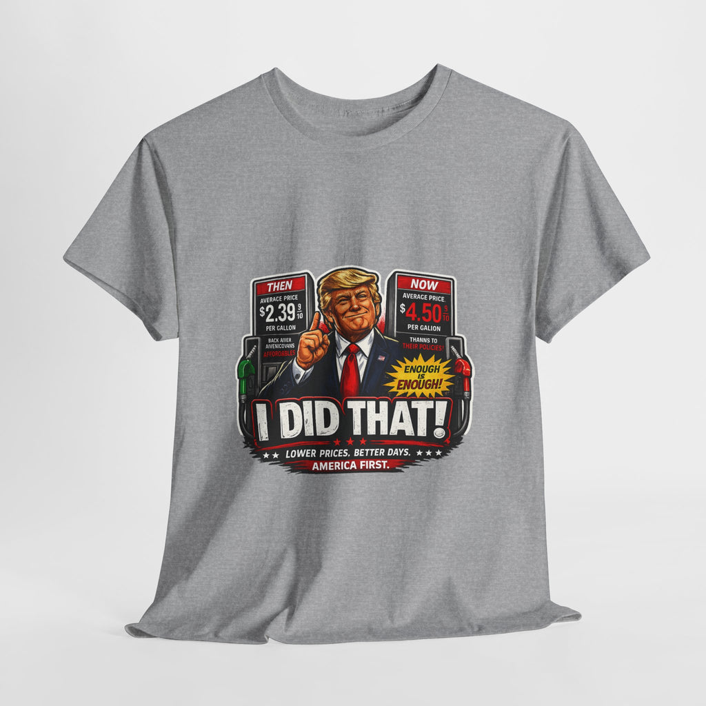 T-Shirts "I Did That!" Gas Price UNISEX HEAVY COTTON TEE