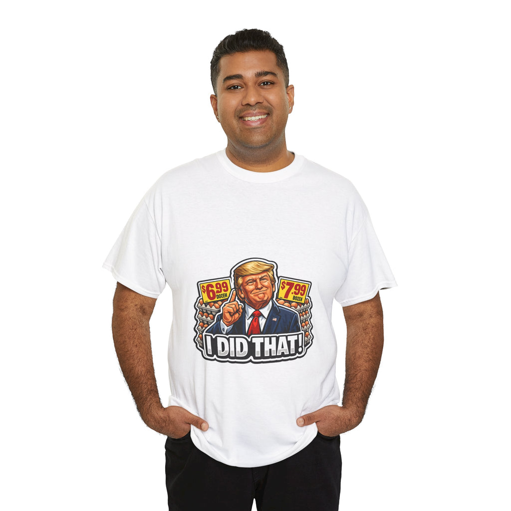 T-shirt— "I Did That!" EGGS UNISEX HEAVY COTTON TEE