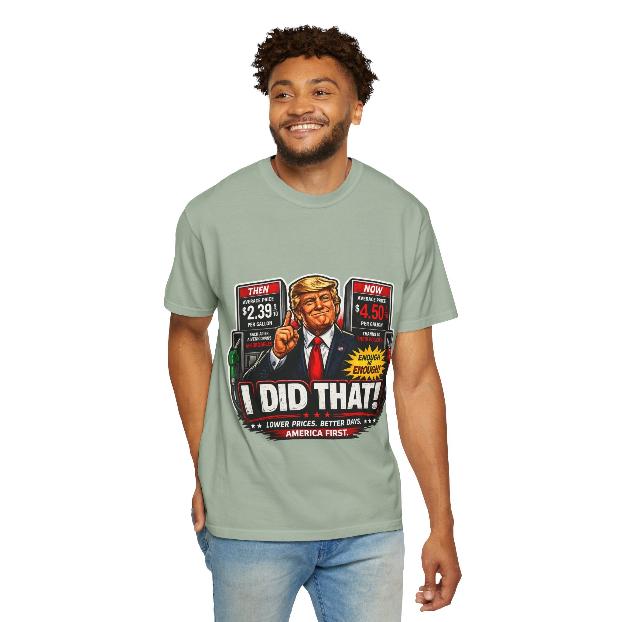 T-Shirt — "I Did That!" Gas Prices UNISEX GARMENT- DYED T-SHIRT