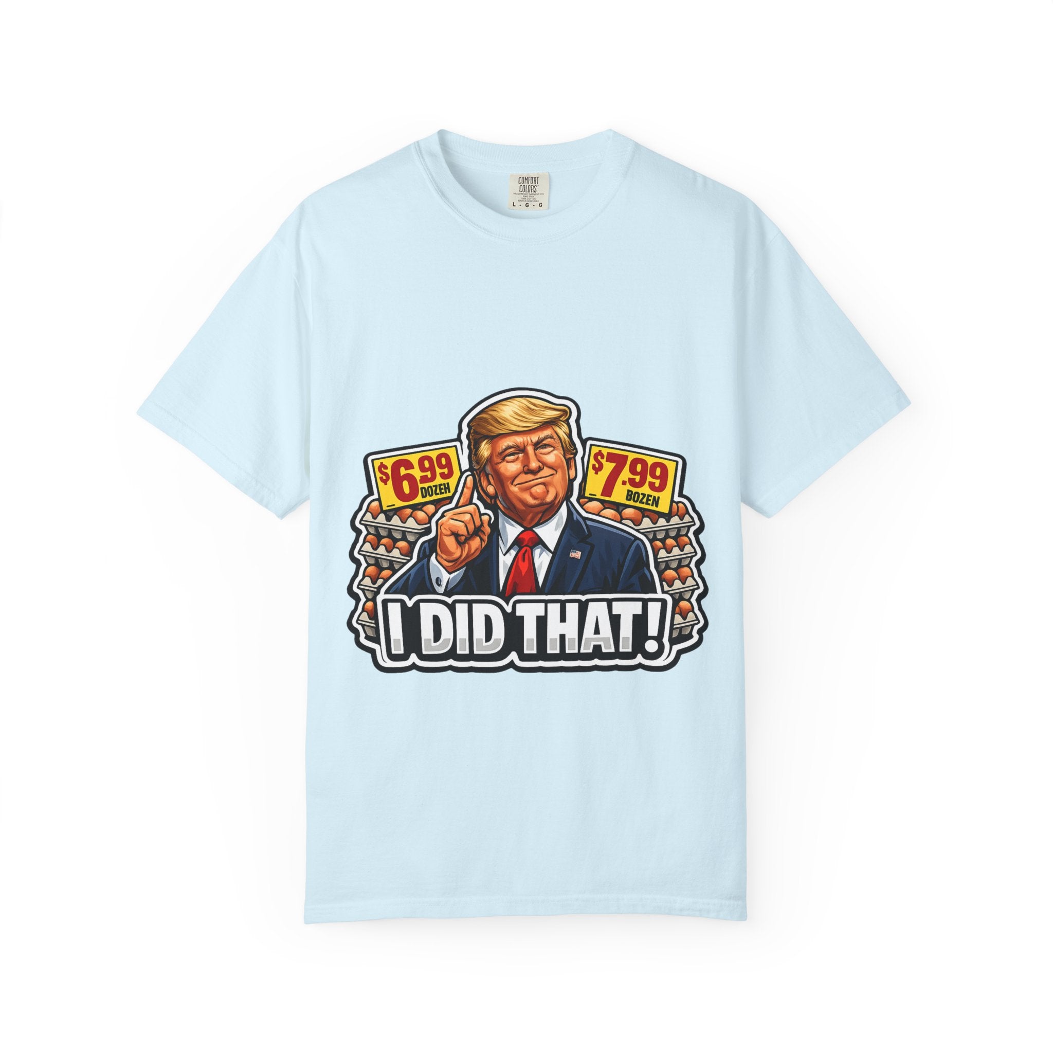 T-Shirt — 'I DID THAT!' EGGS UNISEX GARMENT- DYED T-SHIRT