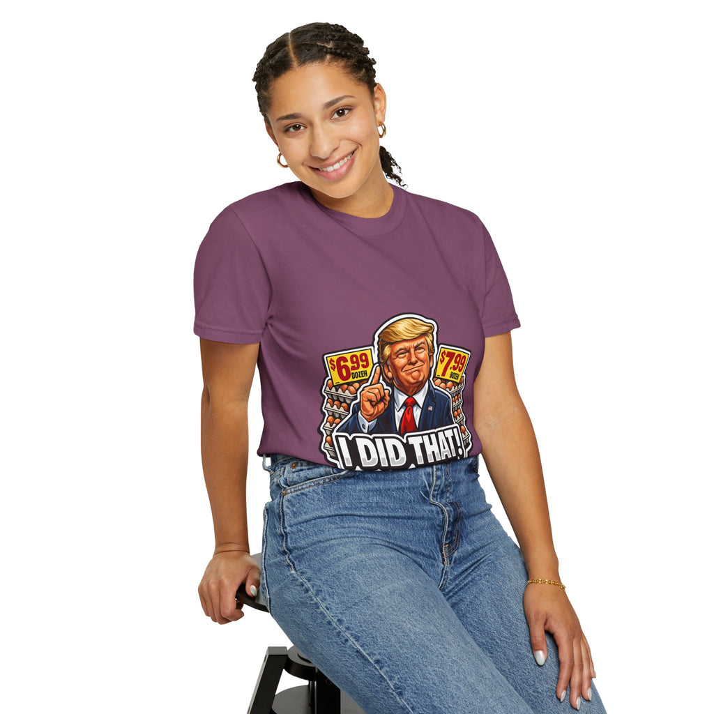 T-Shirt — 'I DID THAT!' EGGS UNISEX GARMENT- DYED T-SHIRT
