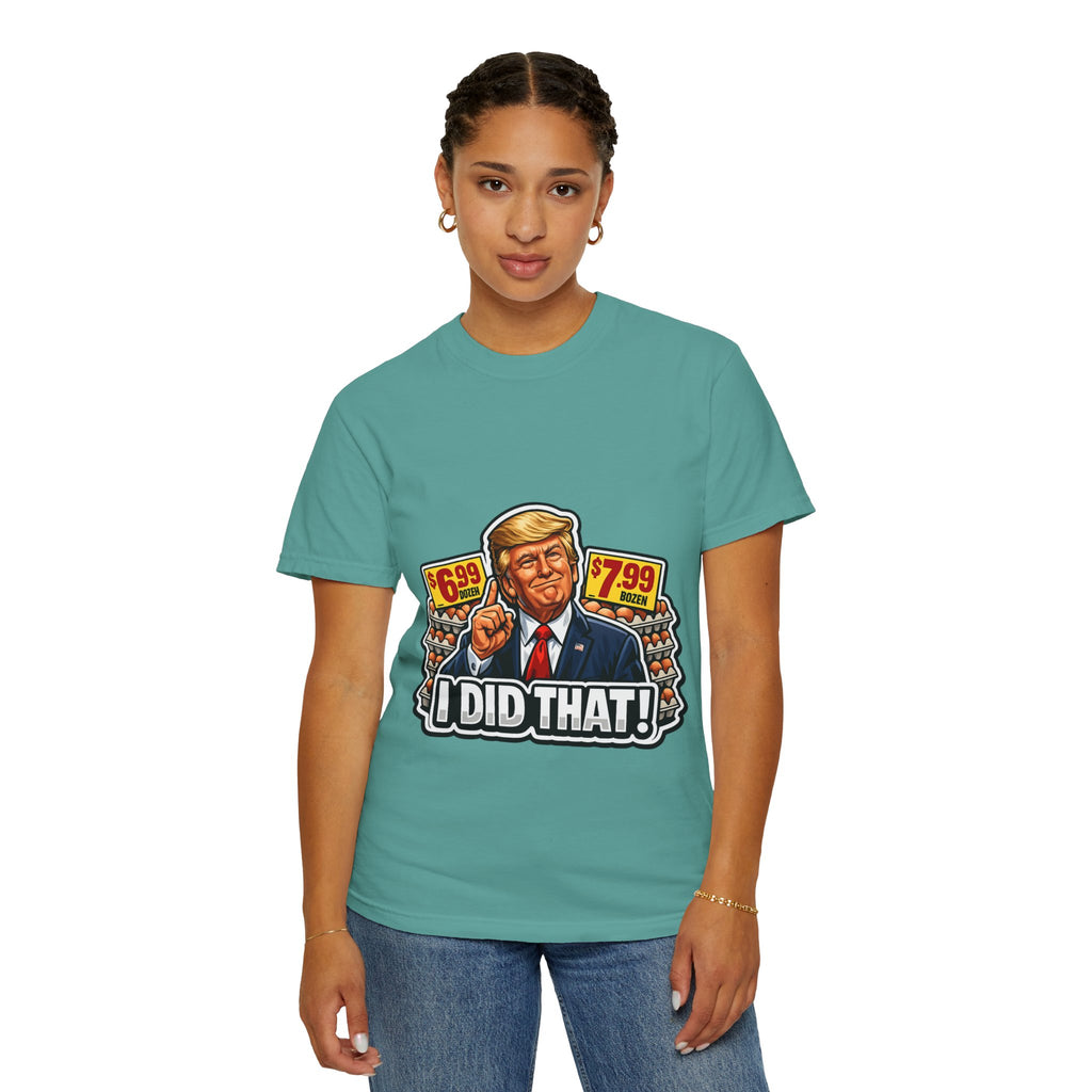 T-Shirt — 'I DID THAT!' EGGS UNISEX GARMENT- DYED T-SHIRT