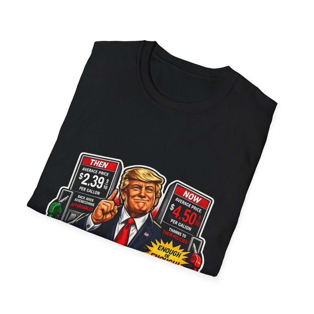 T-Shirt — "I Did That!" Gas Prices UNISEX SOFTSTYLE