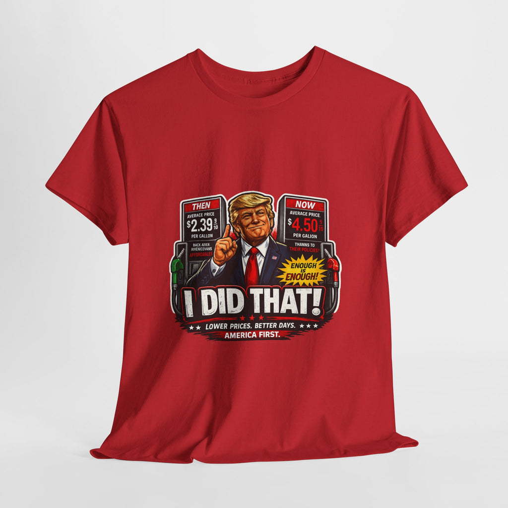 T-Shirts "I Did That!" Gas Price UNISEX HEAVY COTTON TEE