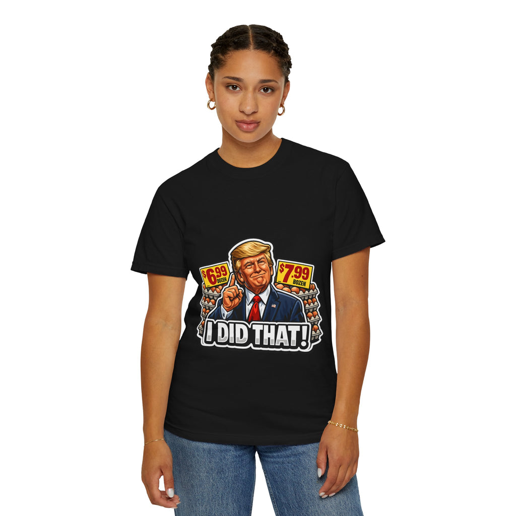 T-Shirt — 'I DID THAT!' EGGS UNISEX GARMENT- DYED T-SHIRT