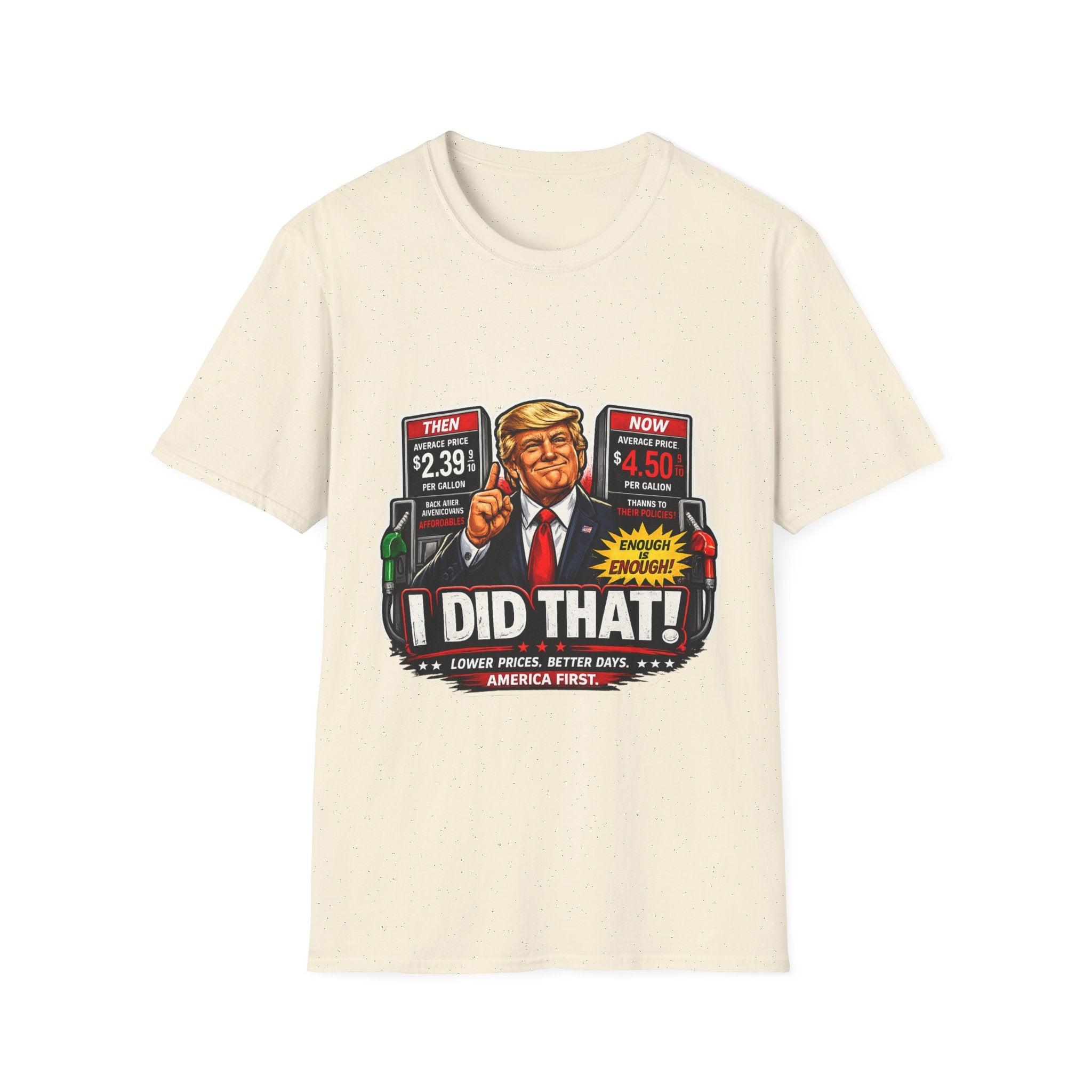 T-Shirt — "I Did That!" Gas Prices UNISEX SOFTSTYLE