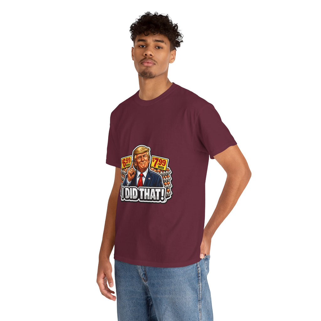 T-shirt— "I Did That!" EGGS UNISEX HEAVY COTTON TEE