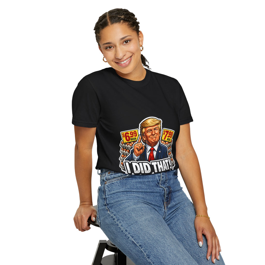 T-Shirt — 'I DID THAT!' EGGS UNISEX GARMENT- DYED T-SHIRT