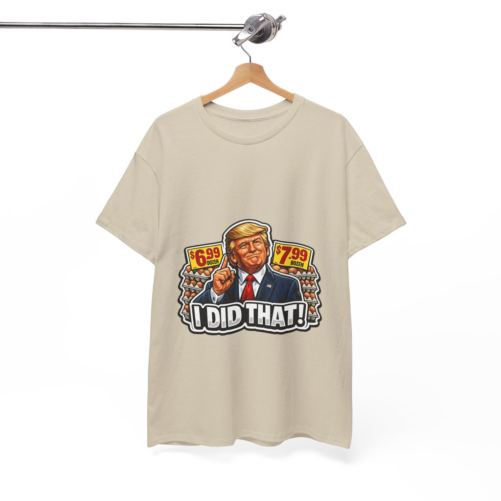 T-shirt— "I Did That!" EGGS UNISEX HEAVY COTTON TEE