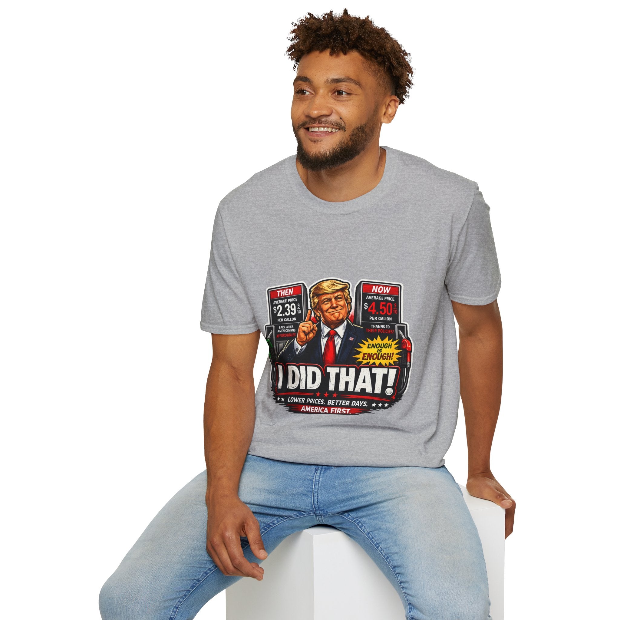 T-Shirt — "I Did That!" Gas Prices UNISEX SOFTSTYLE