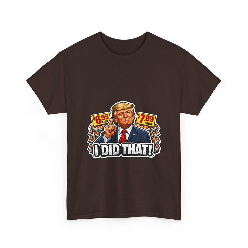 T-shirt— "I Did That!" EGGS UNISEX HEAVY COTTON TEE