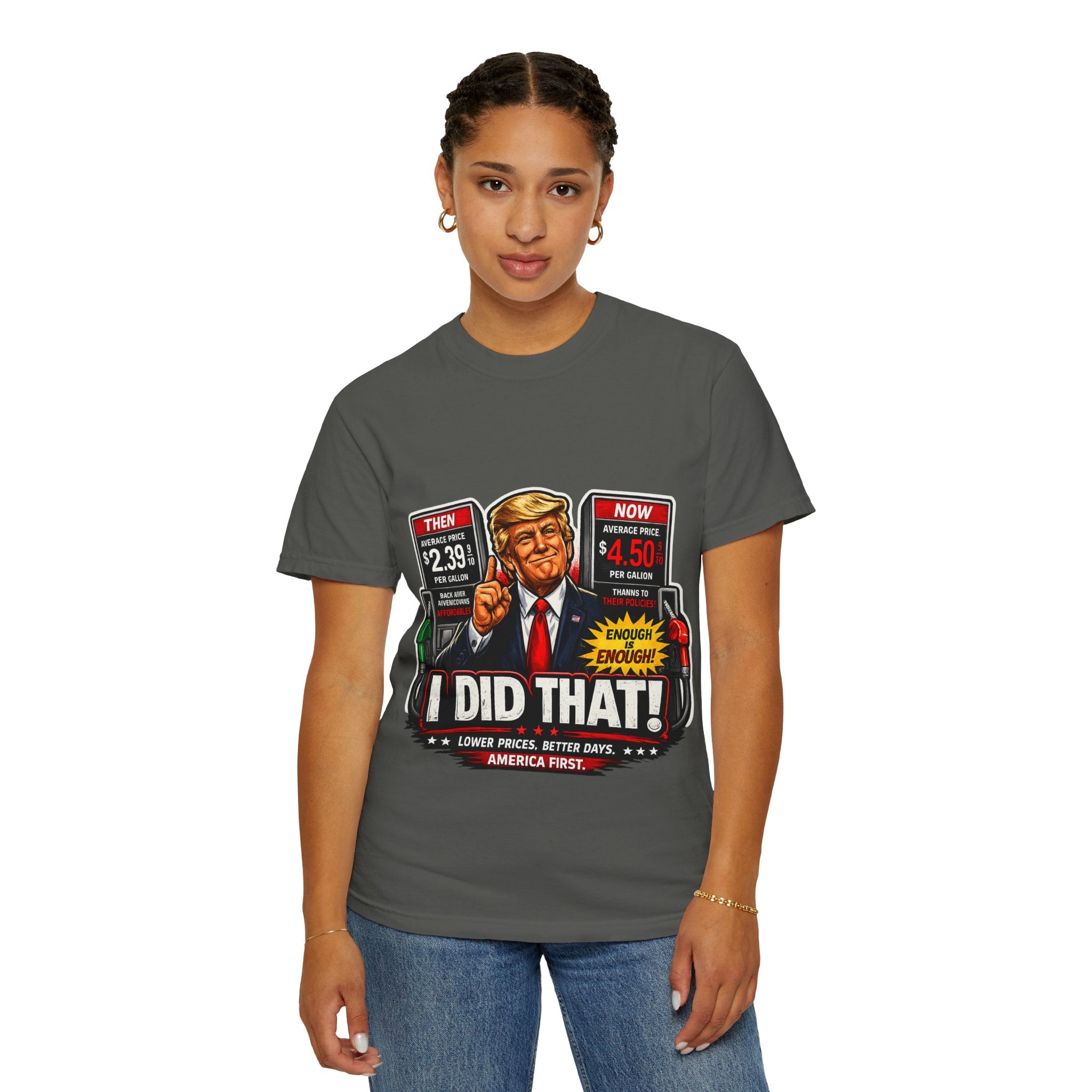 T-Shirt — "I Did That!" Gas Prices UNISEX GARMENT- DYED T-SHIRT