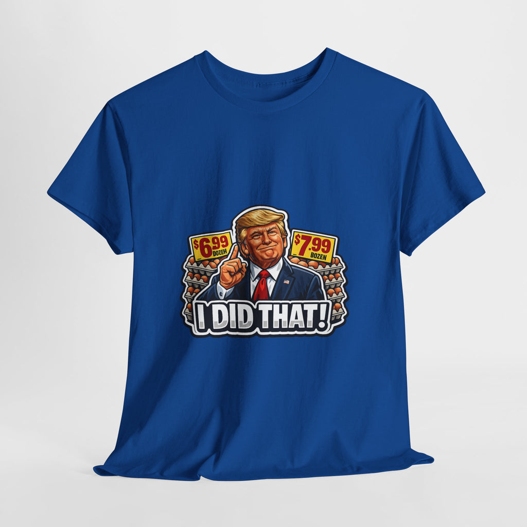T-shirt— "I Did That!" EGGS UNISEX HEAVY COTTON TEE