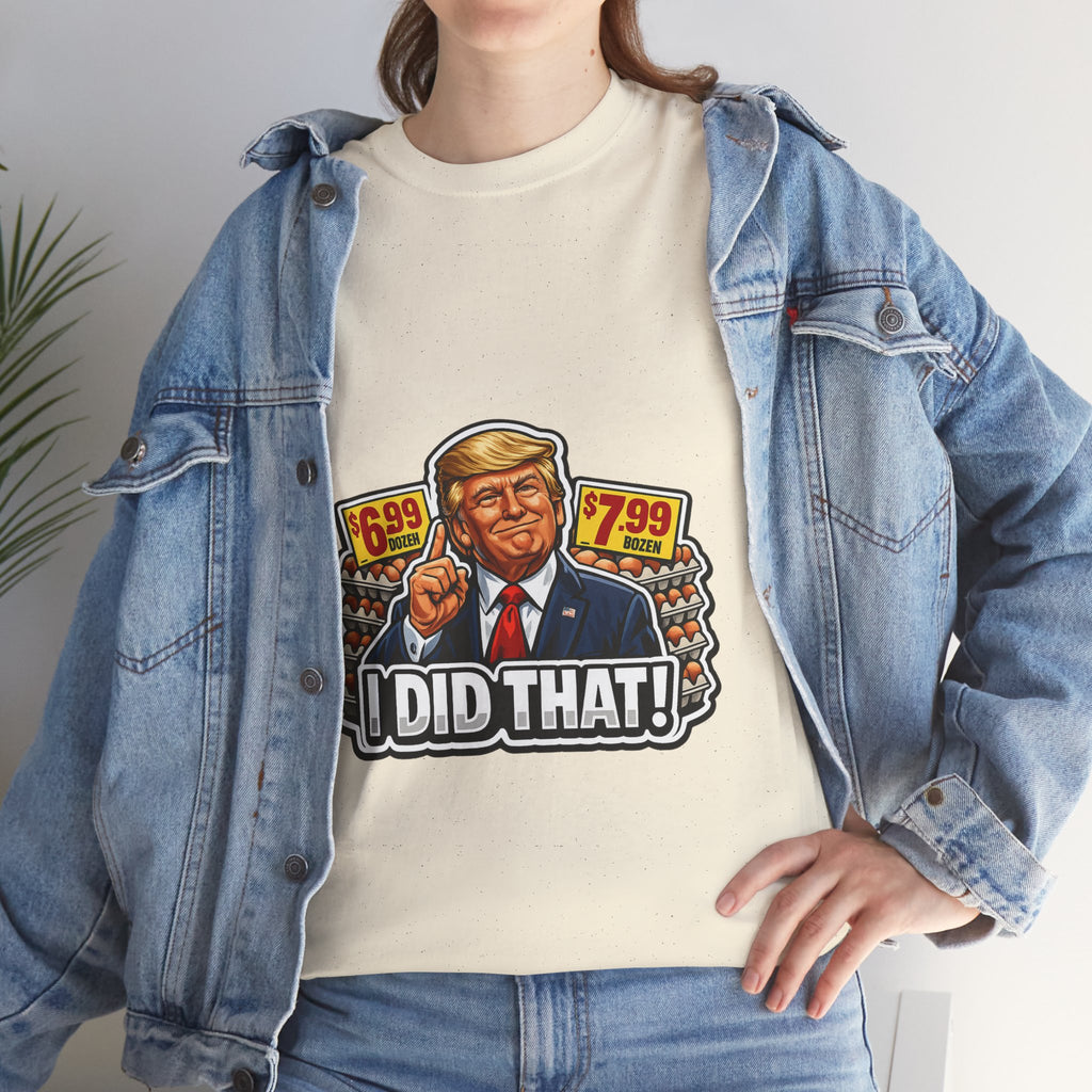 T-shirt— "I Did That!" EGGS UNISEX HEAVY COTTON TEE