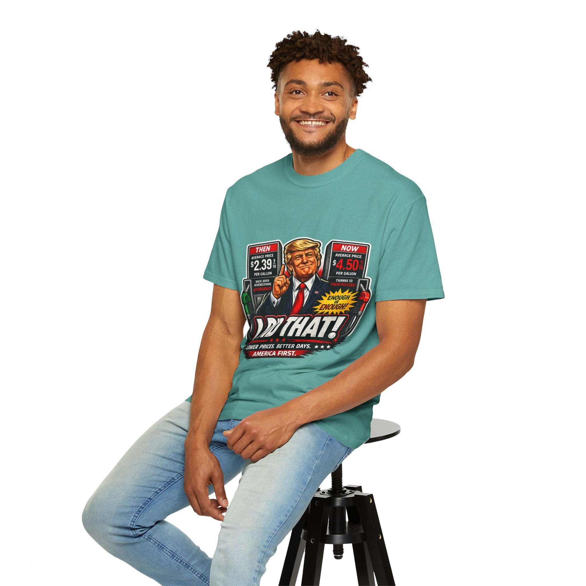 T-Shirt — "I Did That!" Gas Prices UNISEX GARMENT- DYED T-SHIRT