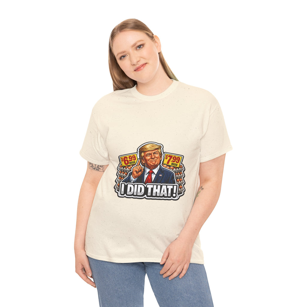 T-shirt— "I Did That!" EGGS UNISEX HEAVY COTTON TEE