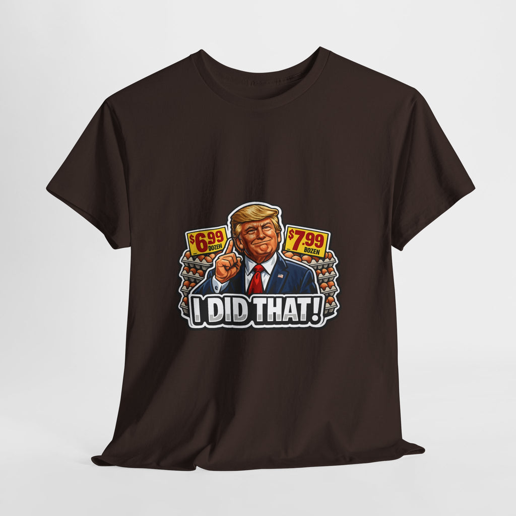 T-shirt— "I Did That!" EGGS UNISEX HEAVY COTTON TEE