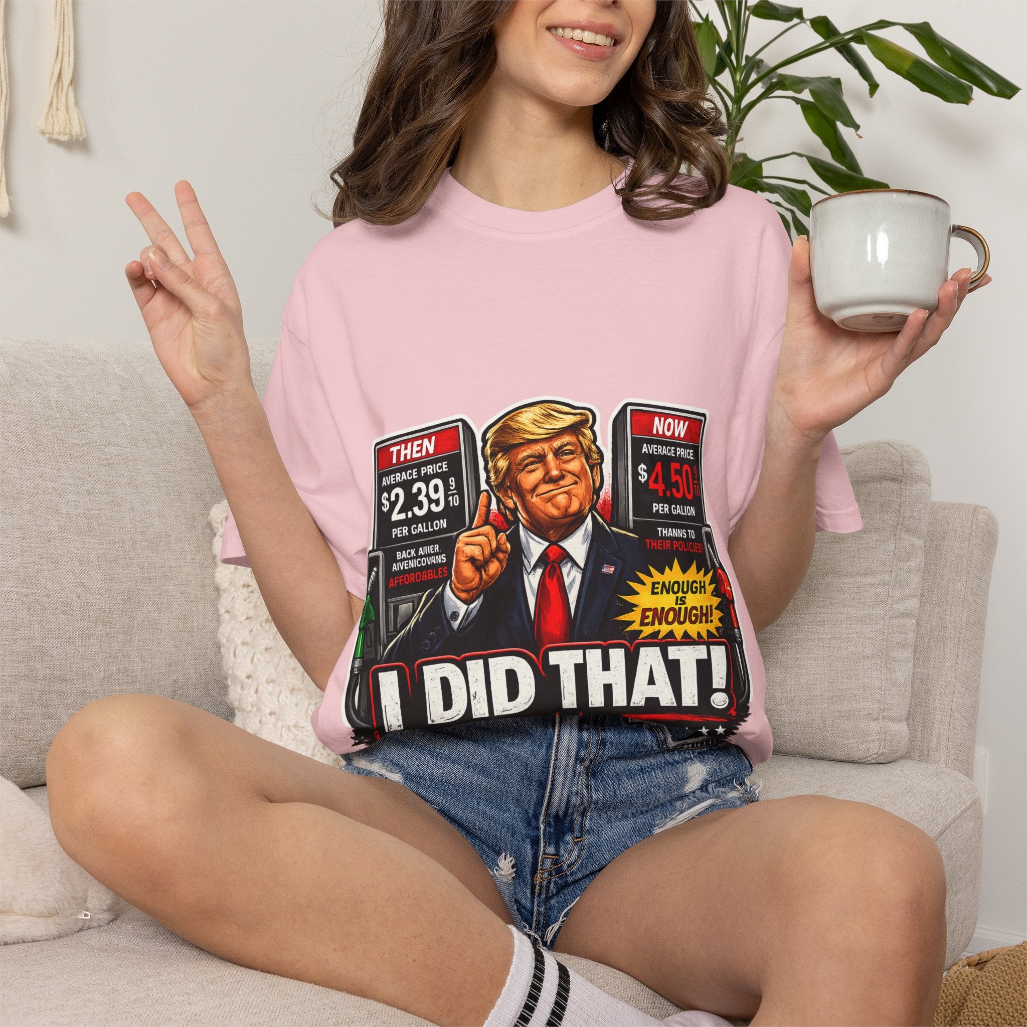T-Shirt — "I Did That!" Gas Prices UNISEX GARMENT- DYED T-SHIRT