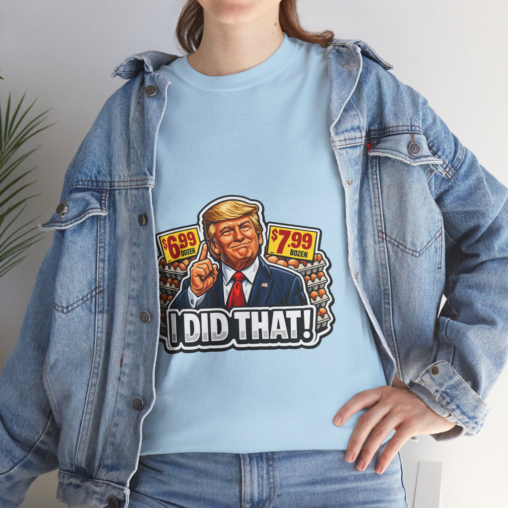 T-shirt— "I Did That!" EGGS UNISEX HEAVY COTTON TEE