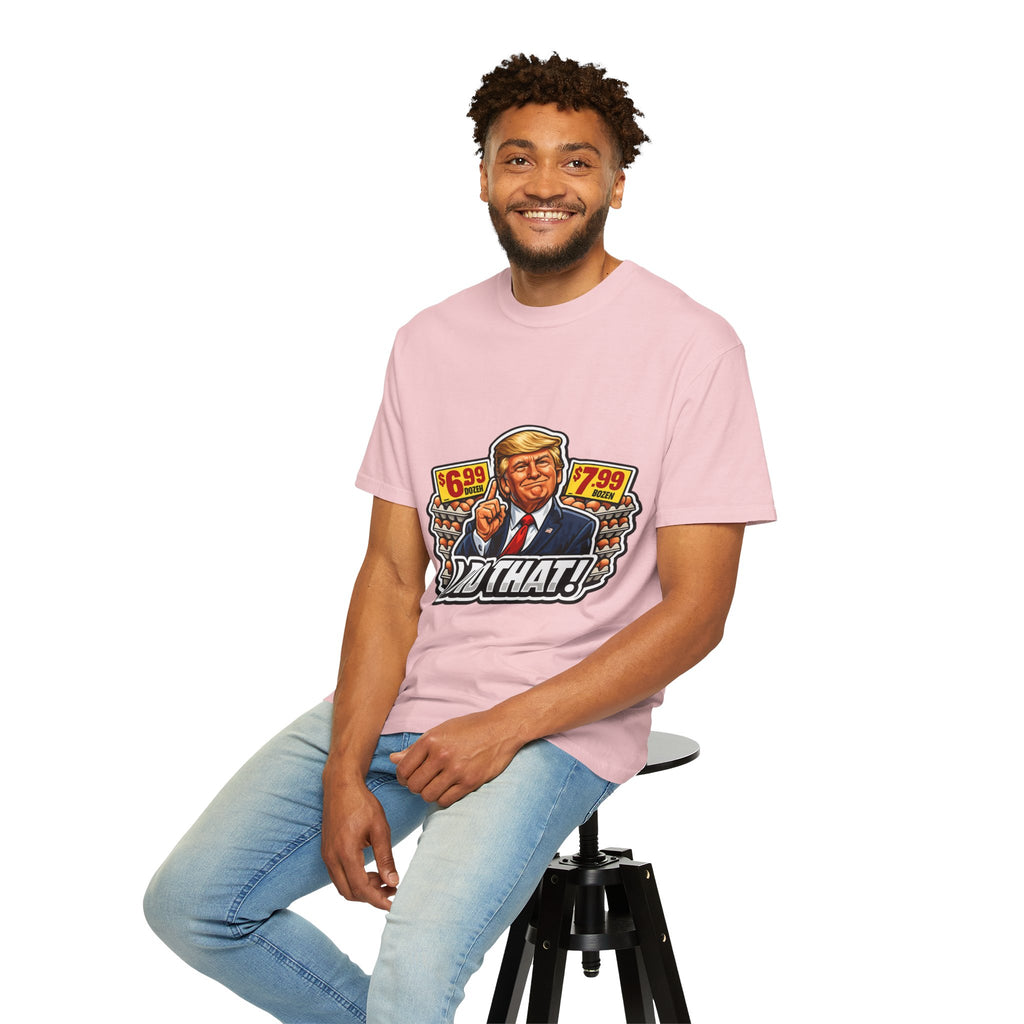 T-Shirt — 'I DID THAT!' EGGS UNISEX GARMENT- DYED T-SHIRT