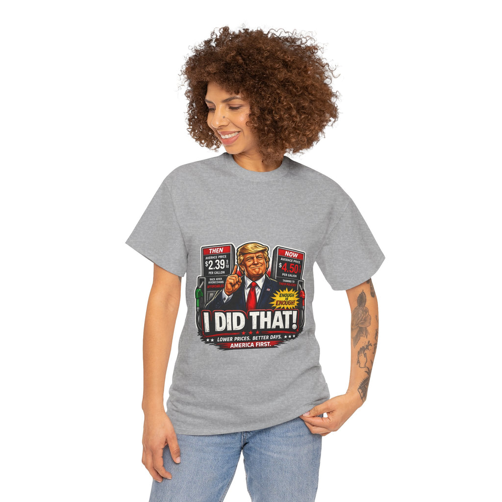 T-Shirts "I Did That!" Gas Price UNISEX HEAVY COTTON TEE