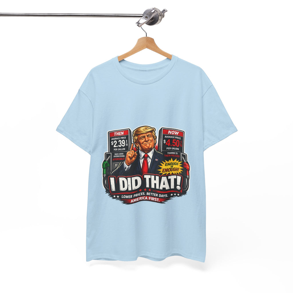 T-Shirts "I Did That!" Gas Price UNISEX HEAVY COTTON TEE