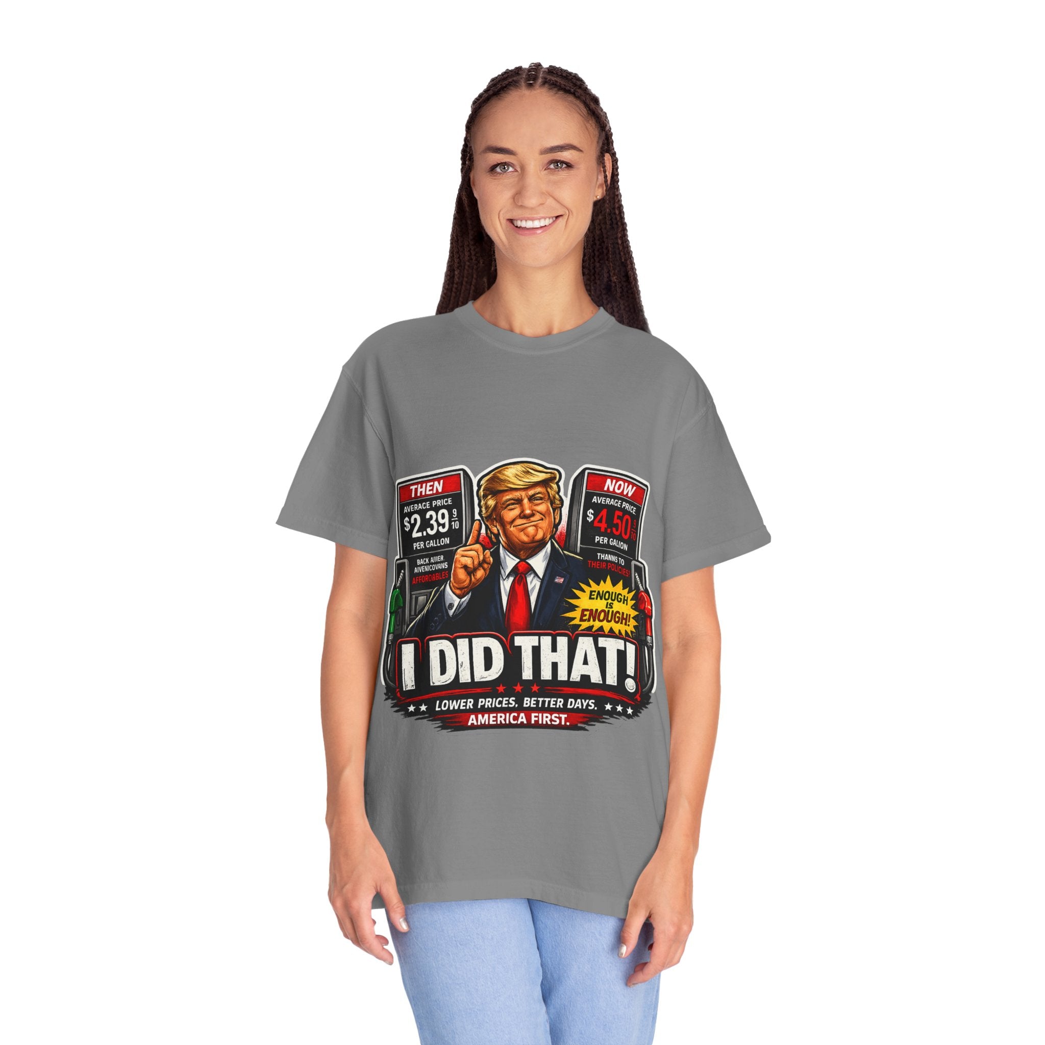 T-Shirt — "I Did That!" Gas Prices UNISEX GARMENT- DYED T-SHIRT