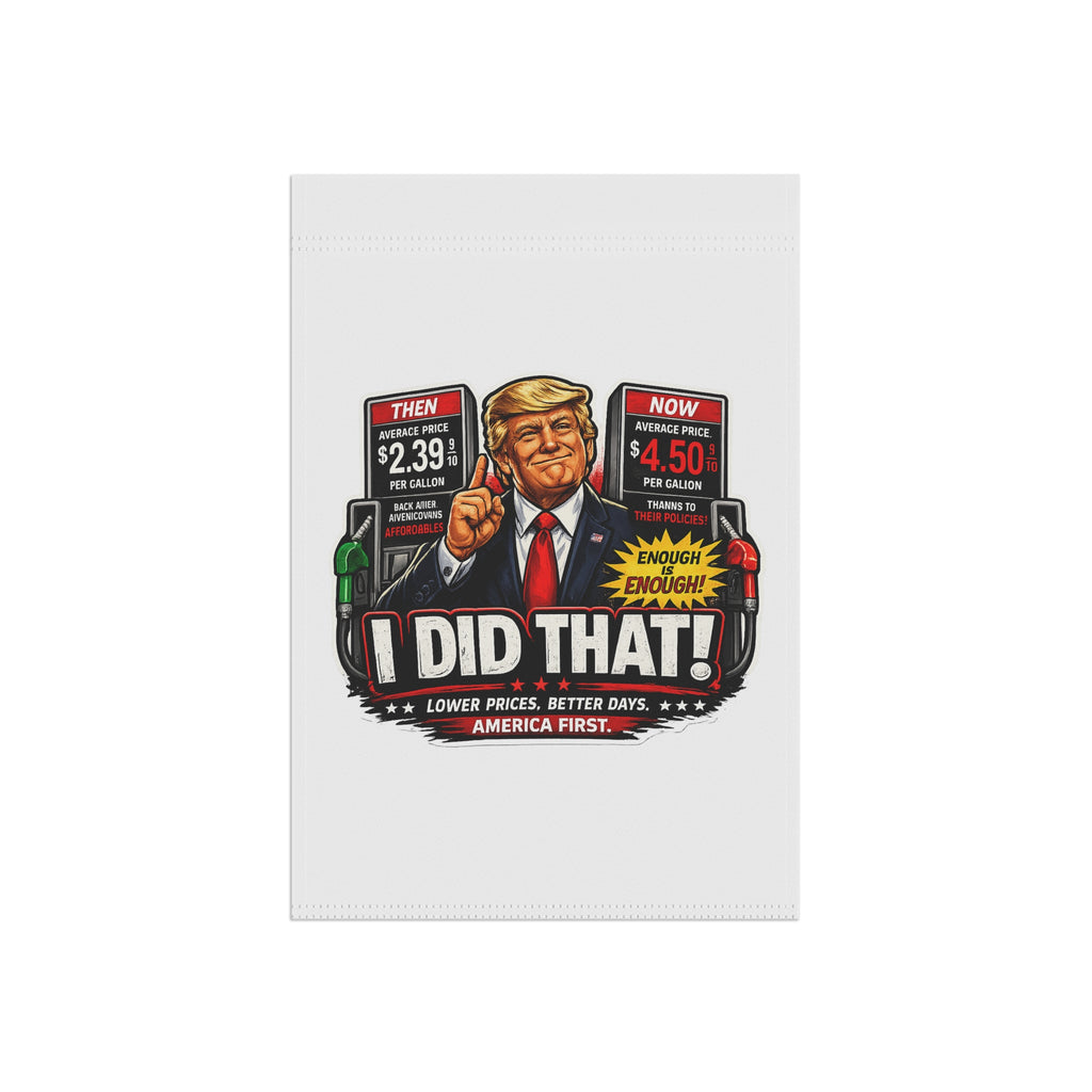 Garden Flag - “I Did That!” Gas Price