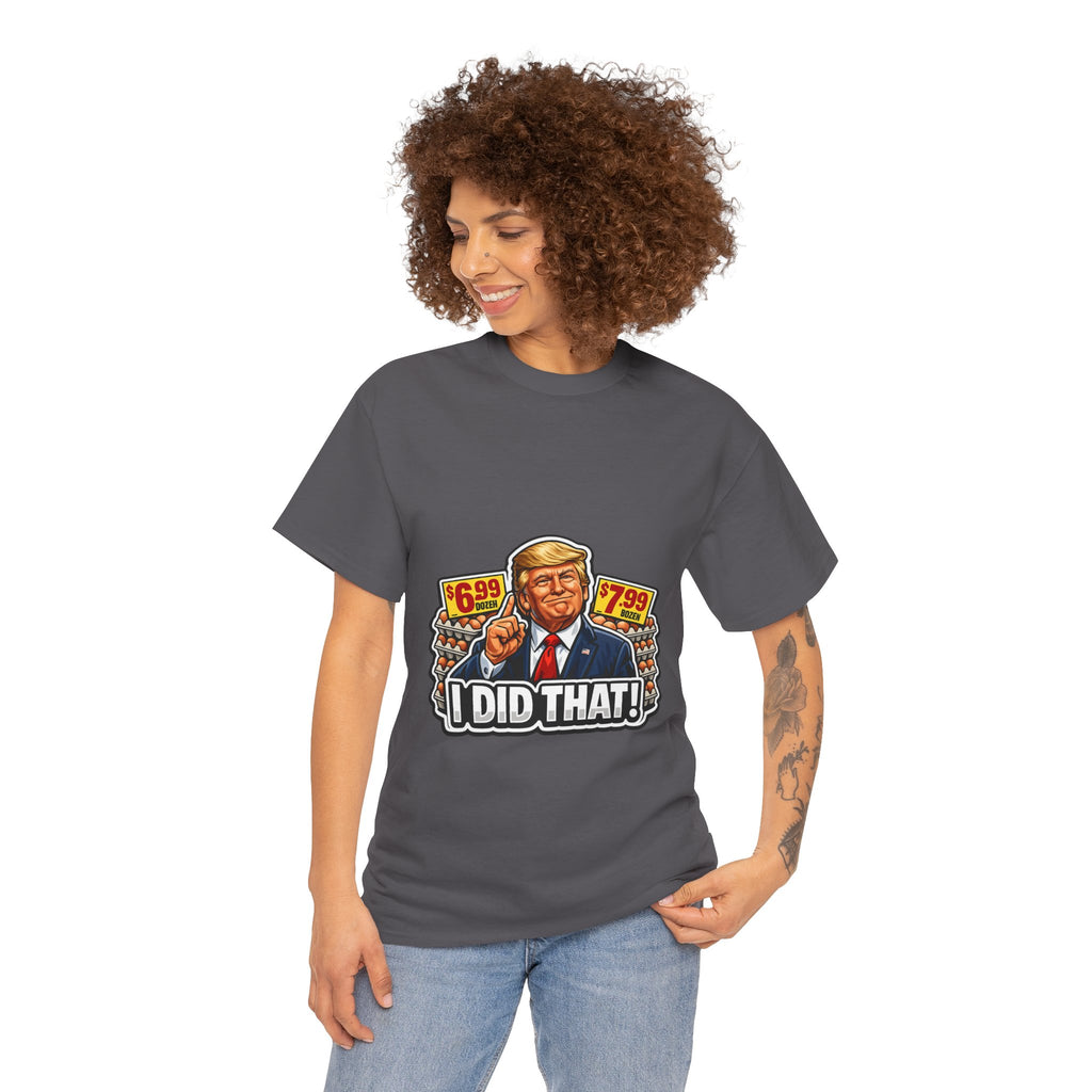 T-shirt— "I Did That!" EGGS UNISEX HEAVY COTTON TEE
