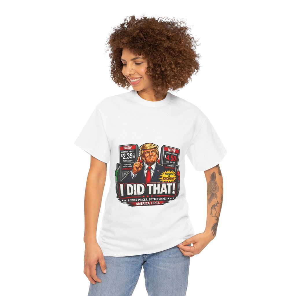 T-Shirts "I Did That!" Gas Price UNISEX HEAVY COTTON TEE
