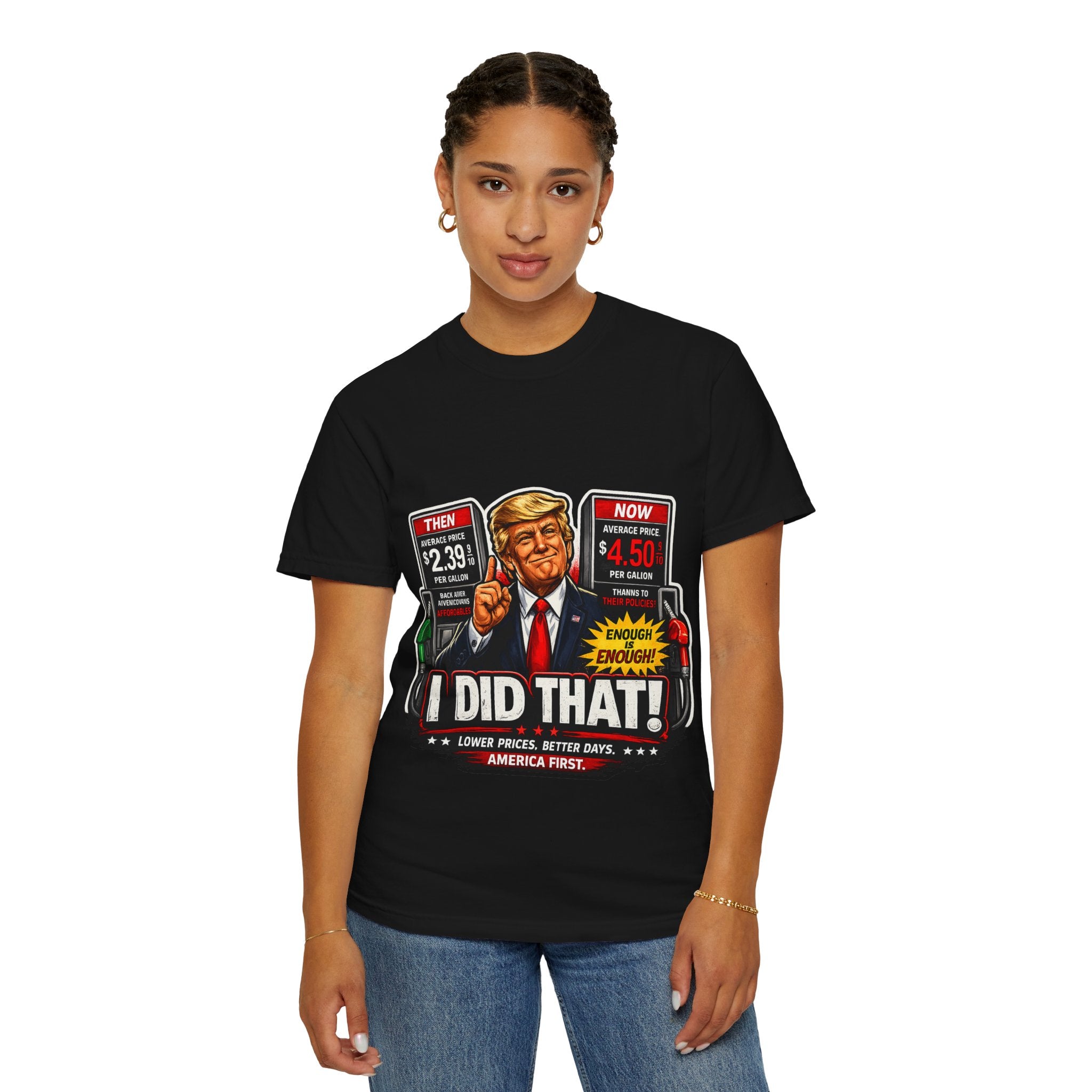 T-Shirt — "I Did That!" Gas Prices UNISEX GARMENT- DYED T-SHIRT