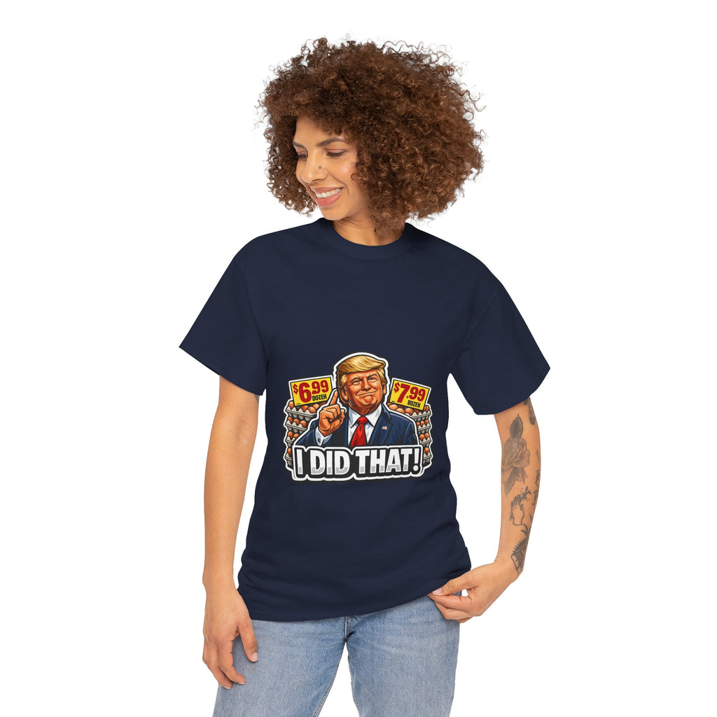 T-shirt— "I Did That!" EGGS UNISEX HEAVY COTTON TEE