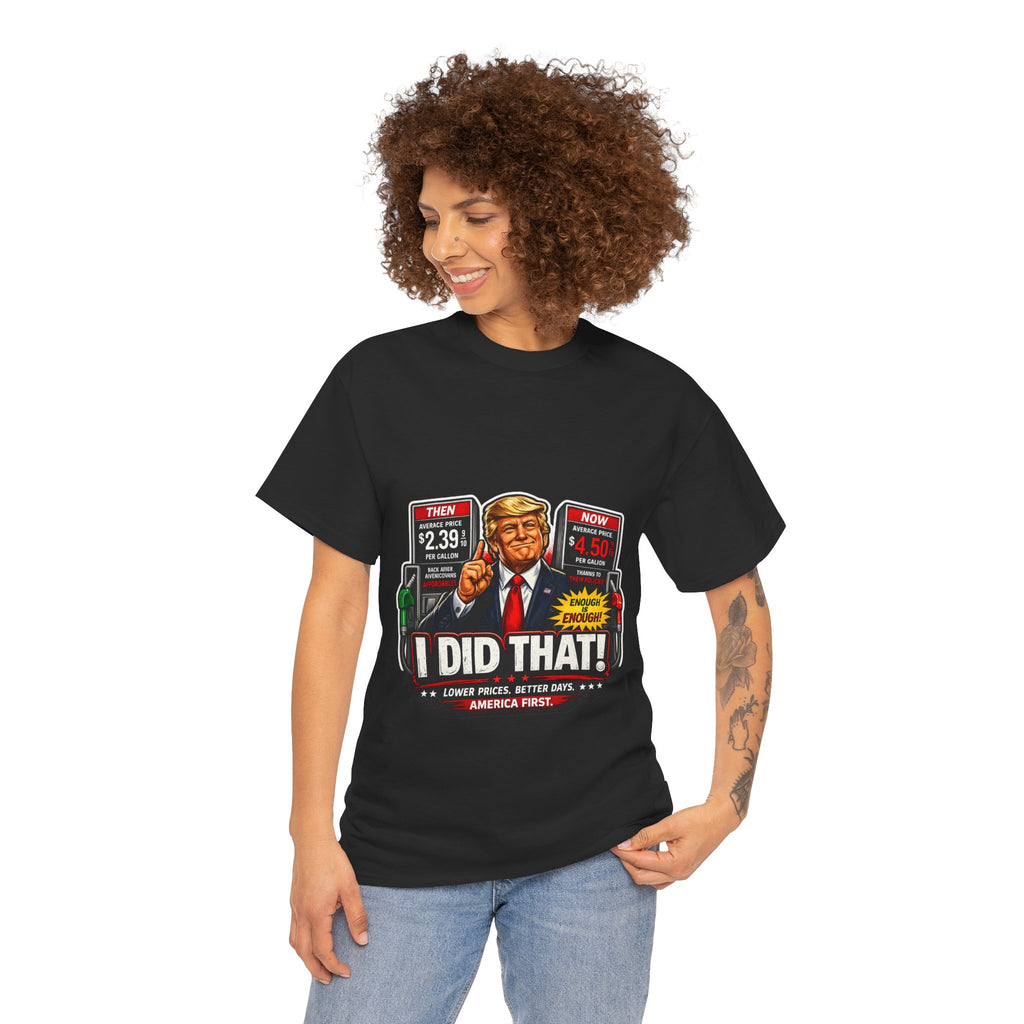 T-Shirts "I Did That!" Gas Price UNISEX HEAVY COTTON TEE