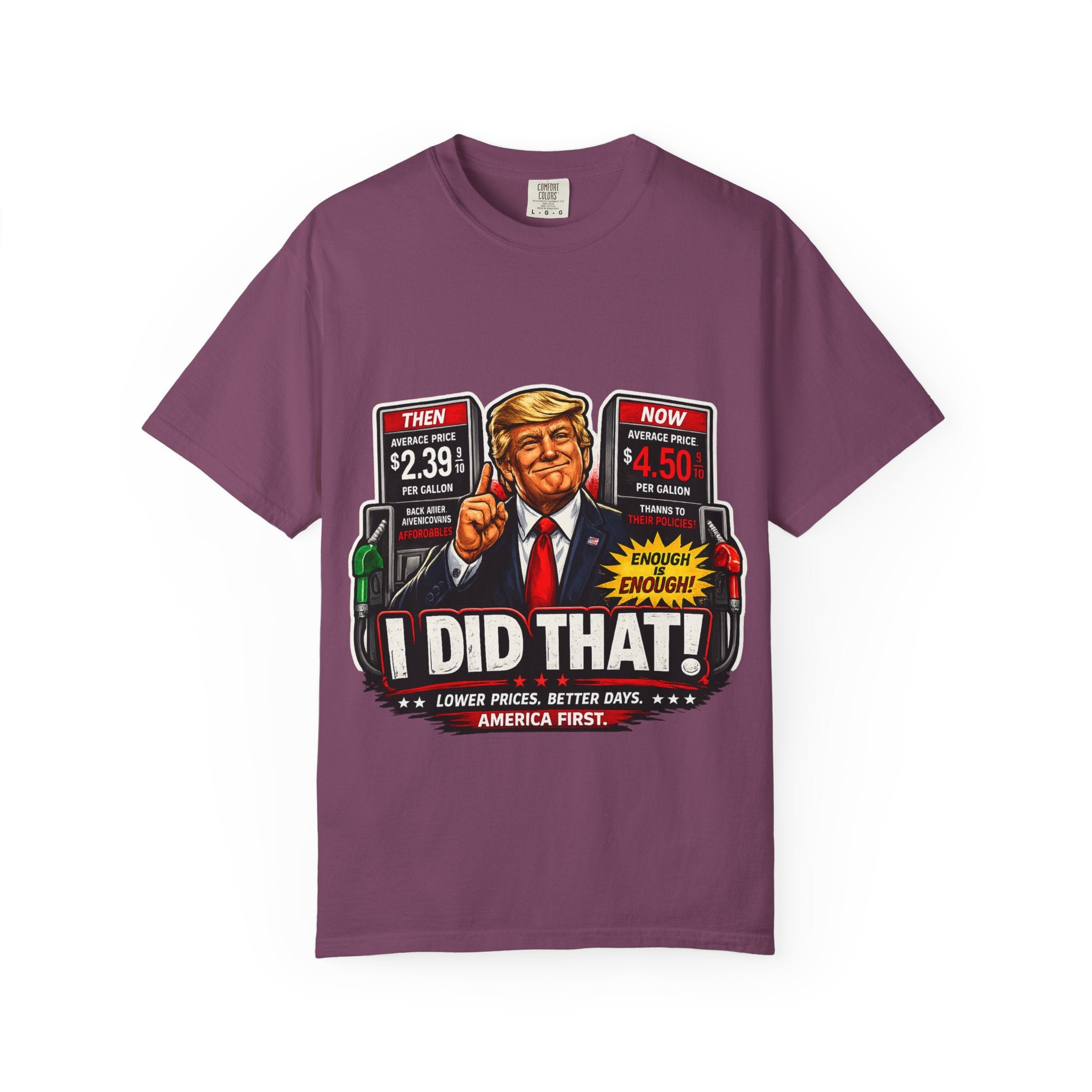 T-Shirt — "I Did That!" Gas Prices UNISEX GARMENT- DYED T-SHIRT