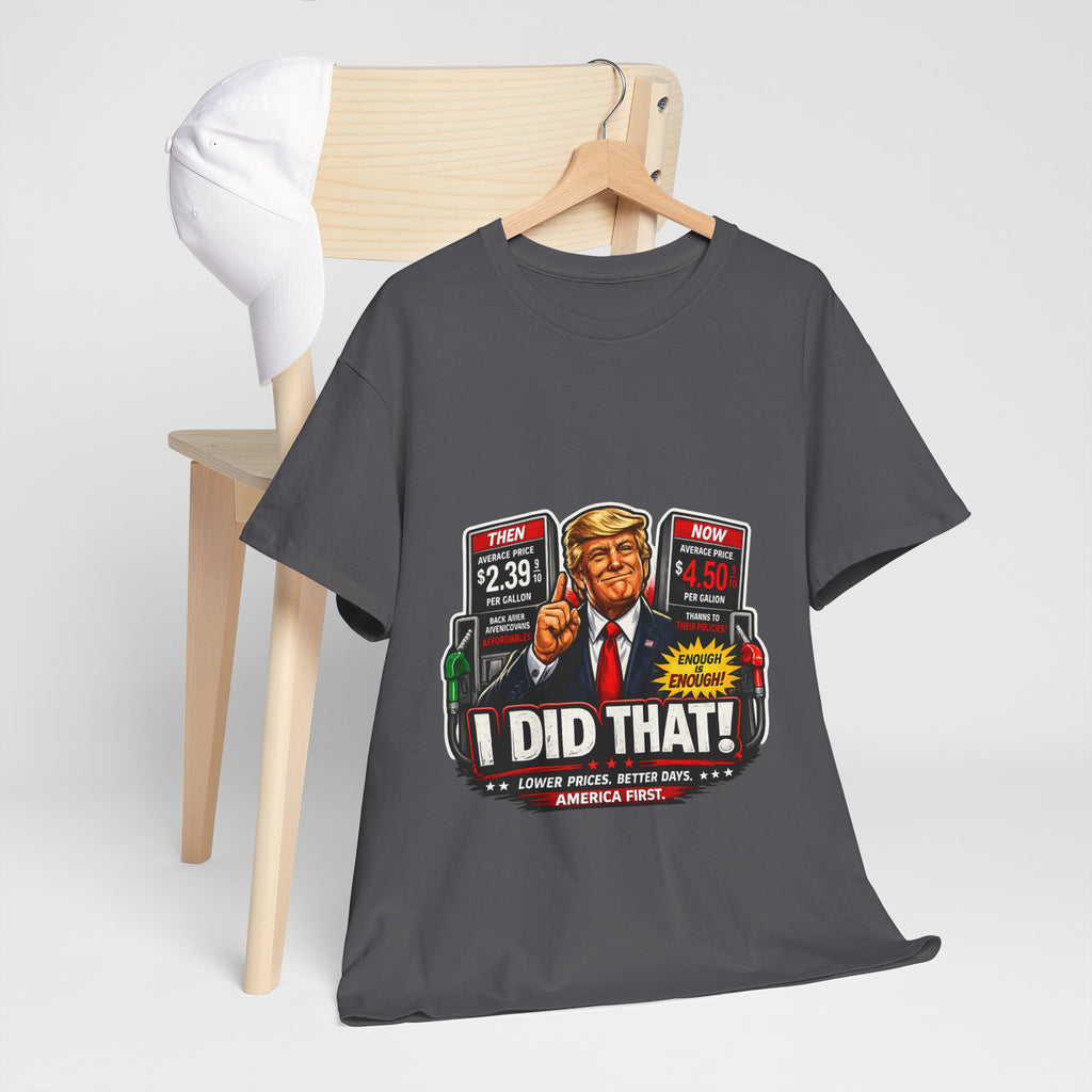 T-Shirts "I Did That!" Gas Price UNISEX HEAVY COTTON TEE