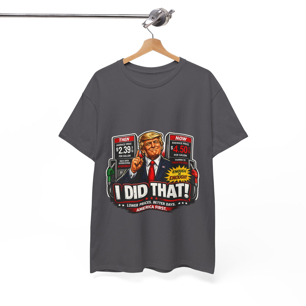 T-Shirts "I Did That!" Gas Price UNISEX HEAVY COTTON TEE