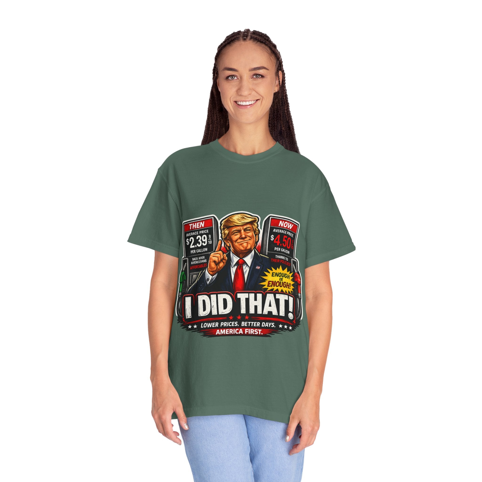 T-Shirt — "I Did That!" Gas Prices UNISEX GARMENT- DYED T-SHIRT