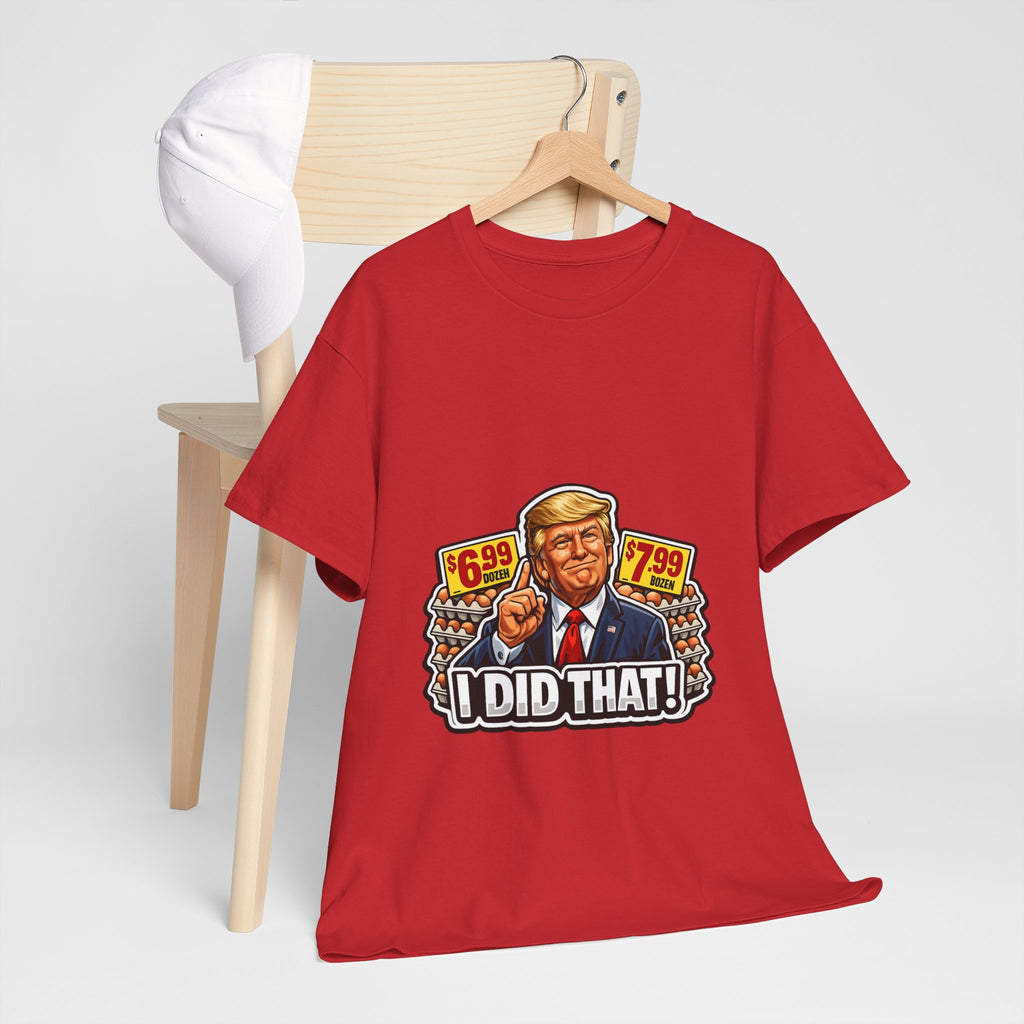 T-shirt— "I Did That!" EGGS UNISEX HEAVY COTTON TEE