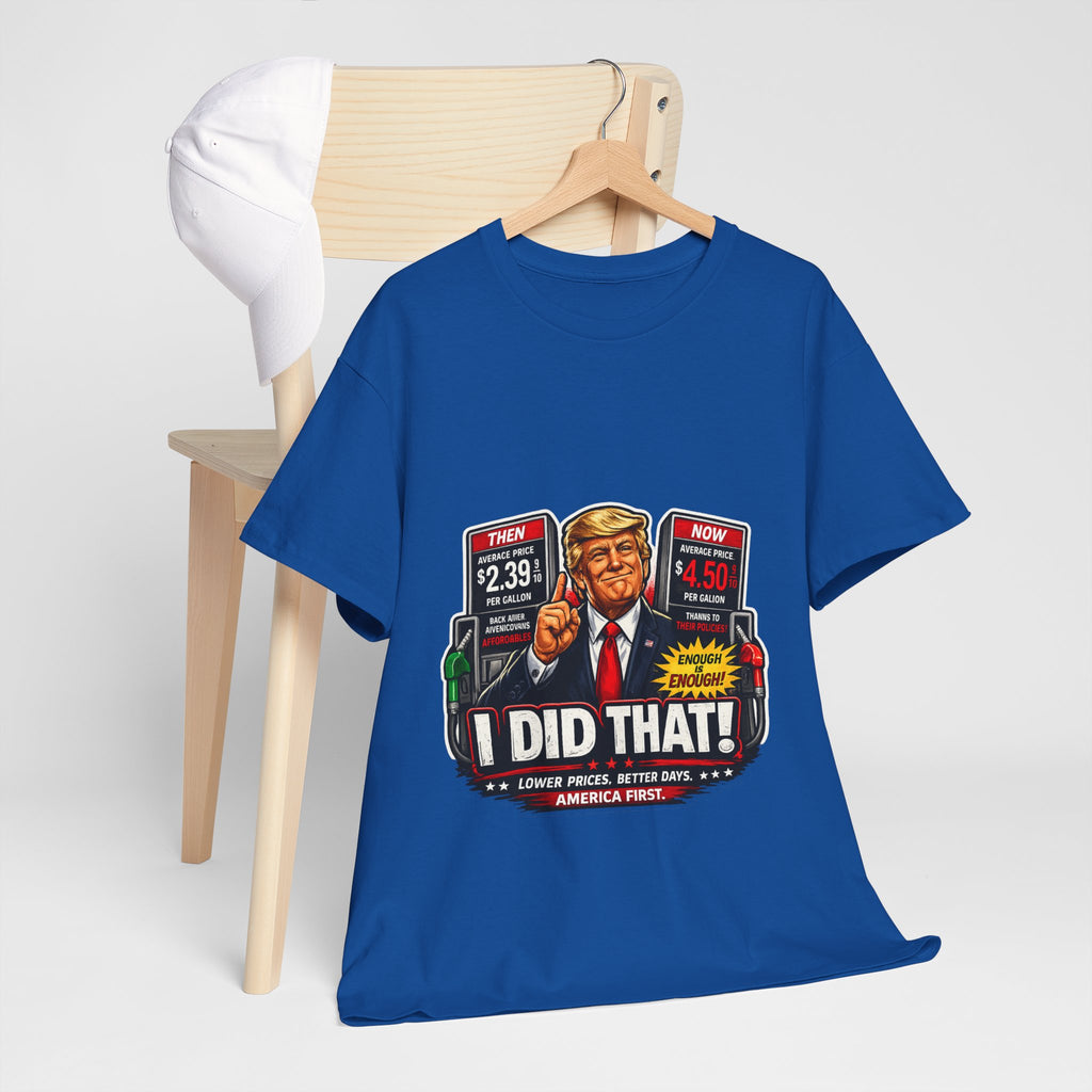 T-Shirts "I Did That!" Gas Price UNISEX HEAVY COTTON TEE