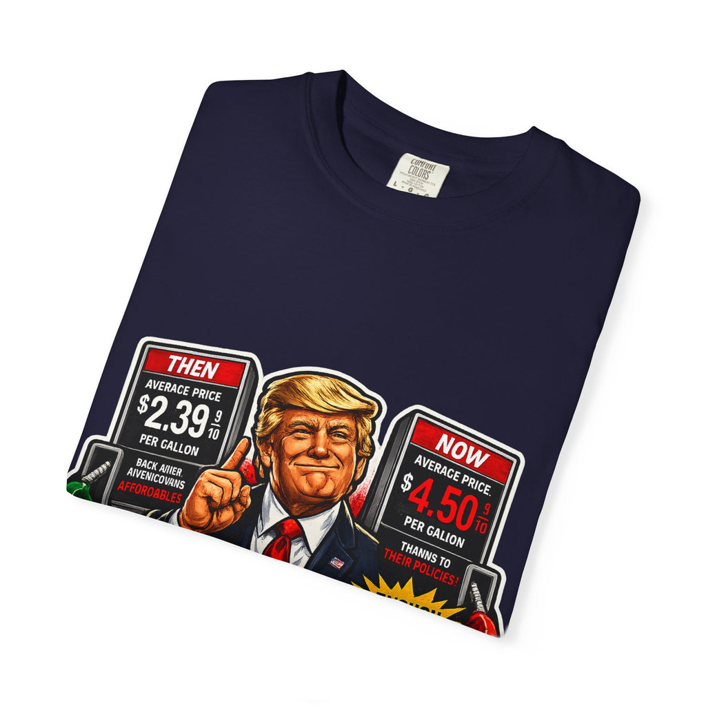 T-Shirt — "I Did That!" Gas Prices UNISEX GARMENT- DYED T-SHIRT
