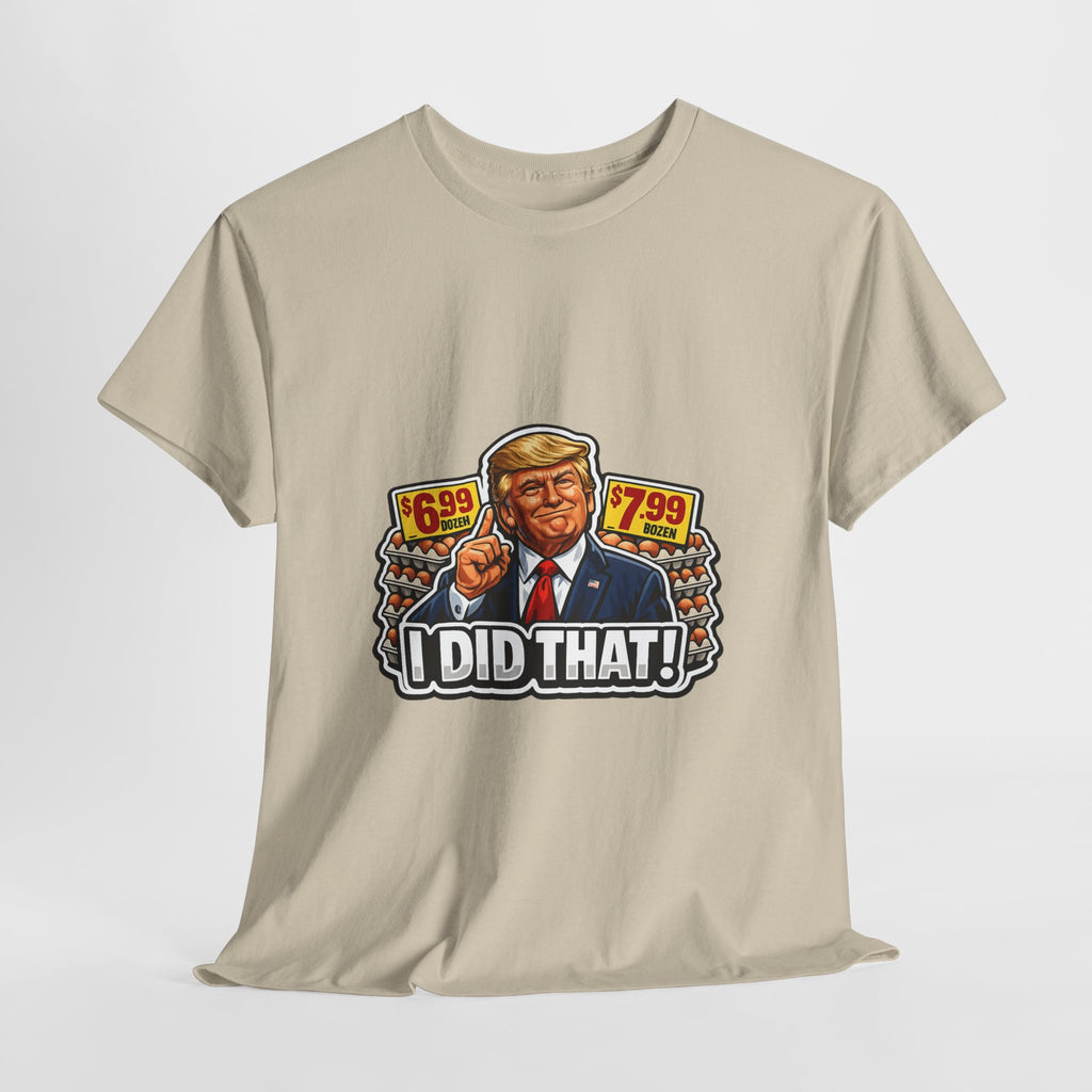 T-shirt— "I Did That!" EGGS UNISEX HEAVY COTTON TEE