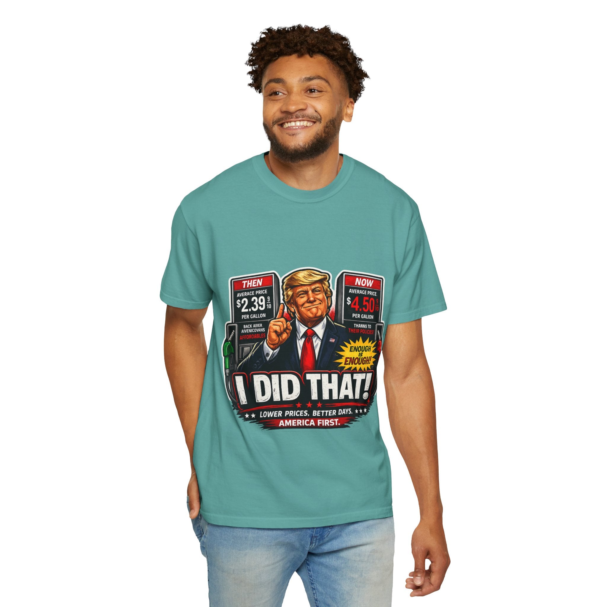 T-Shirt — "I Did That!" Gas Prices UNISEX GARMENT- DYED T-SHIRT
