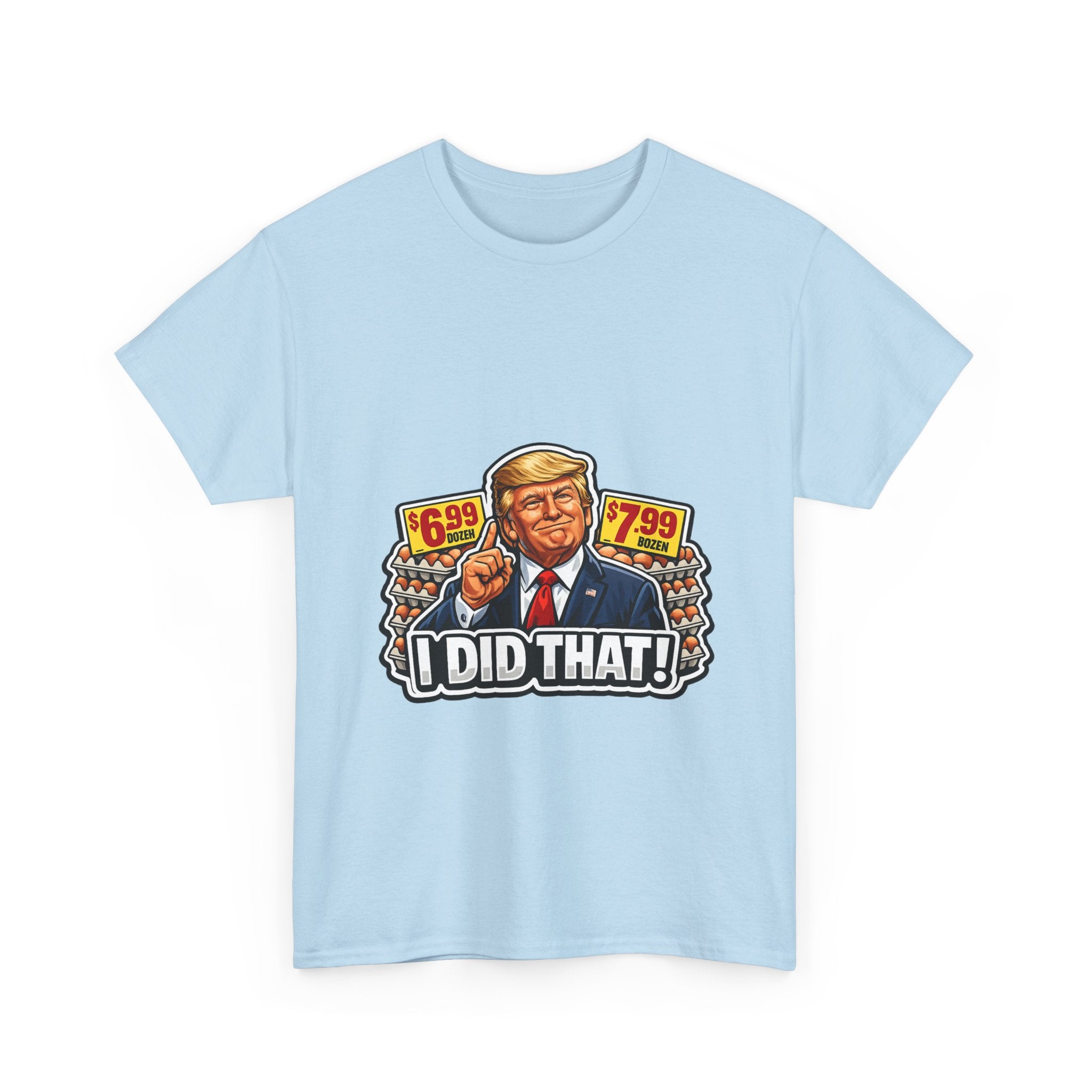 T-shirt— "I Did That!" EGGS UNISEX HEAVY COTTON TEE