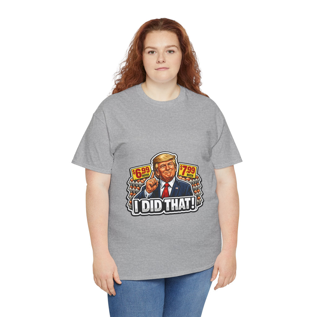 T-shirt— "I Did That!" EGGS UNISEX HEAVY COTTON TEE